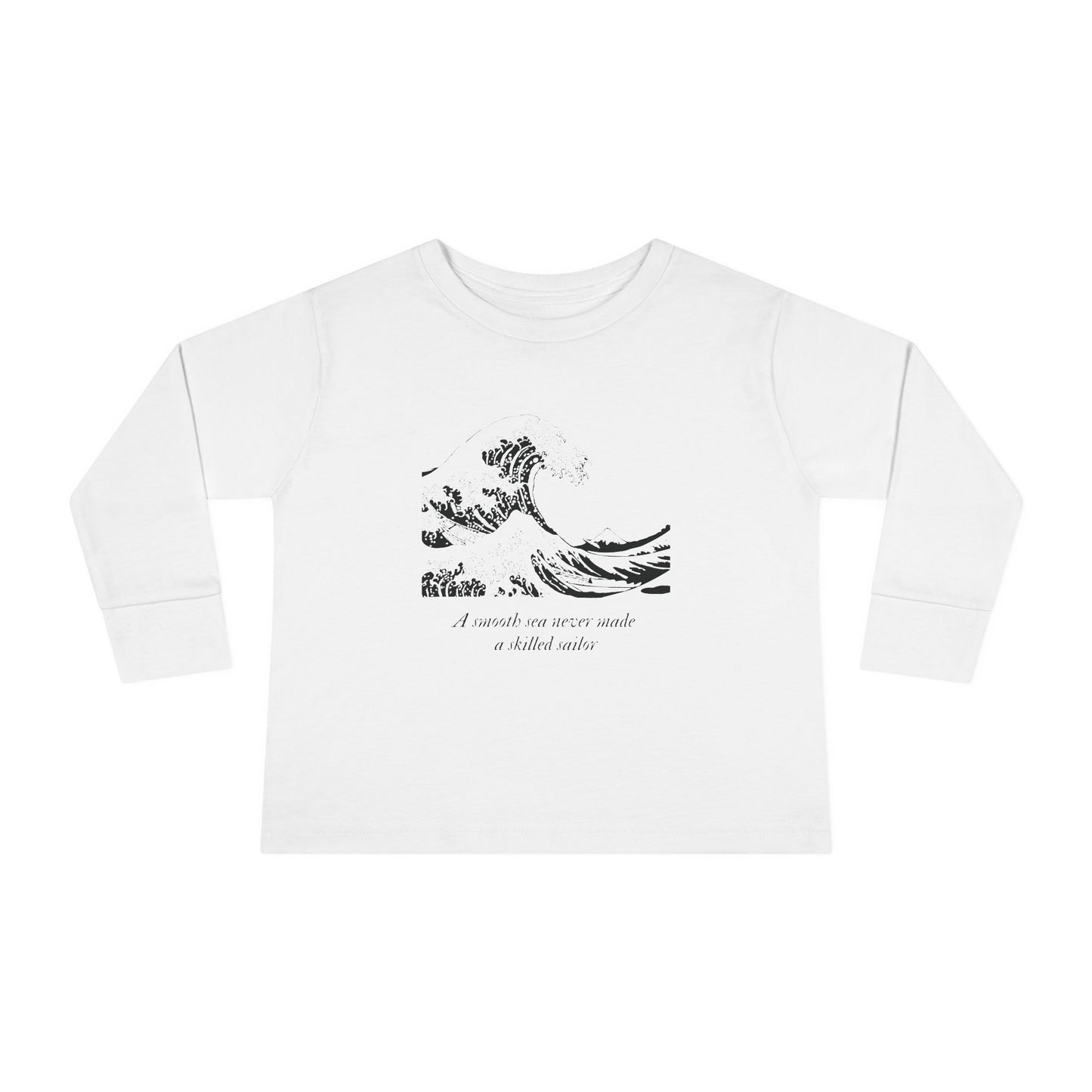 A Smooth Sea Never Made a Skilled Sailor Toddler Long Sleeve T-shirts