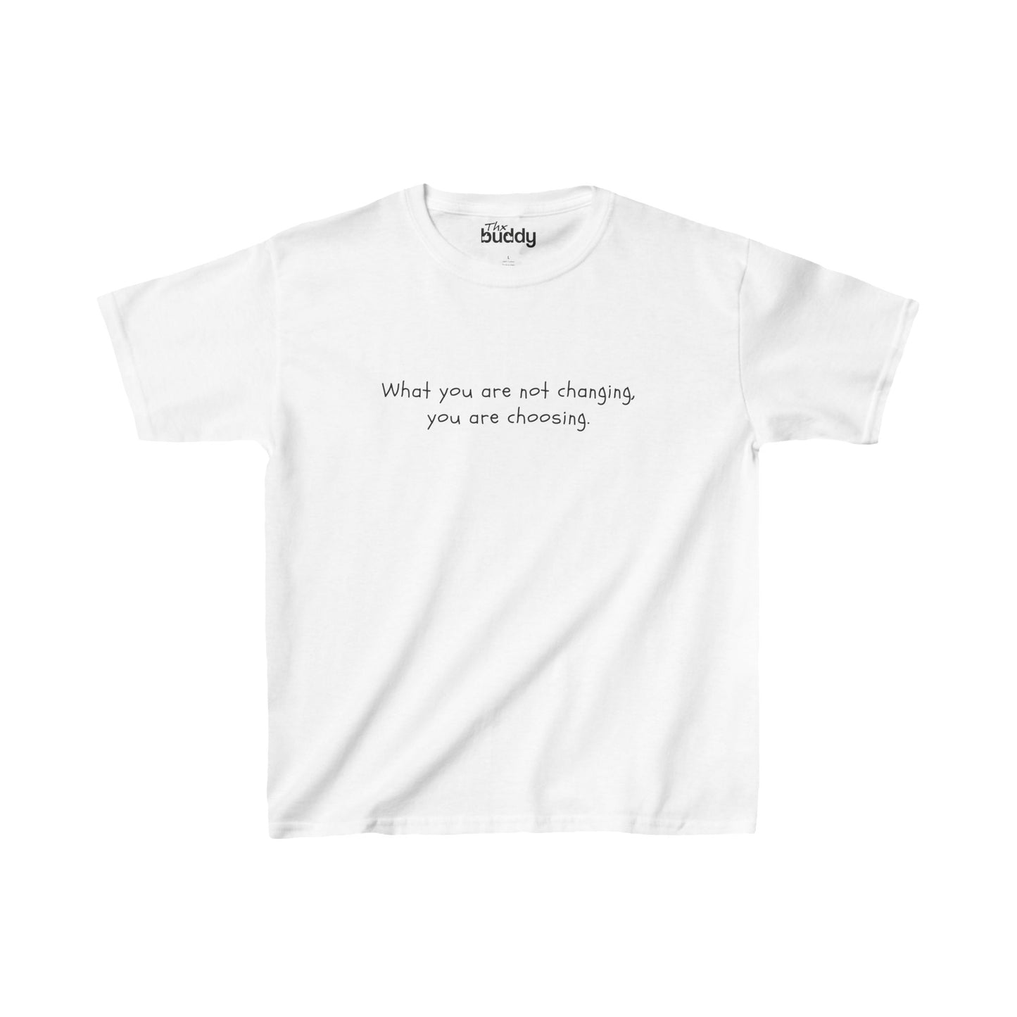 What You Are Not Changing, You Are Choosing. Kids/Teen T-shirt