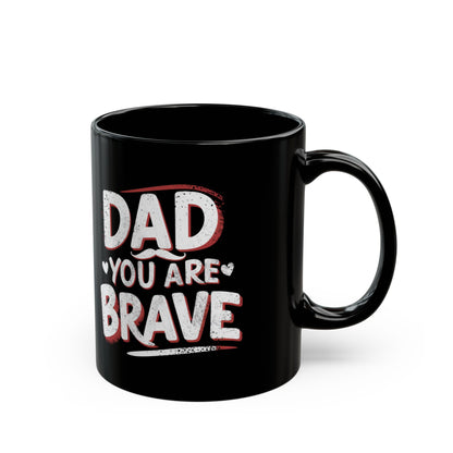 Dad You Are Brave Mug