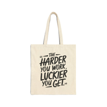 The Harder You Work, The Luckier You Get Bag