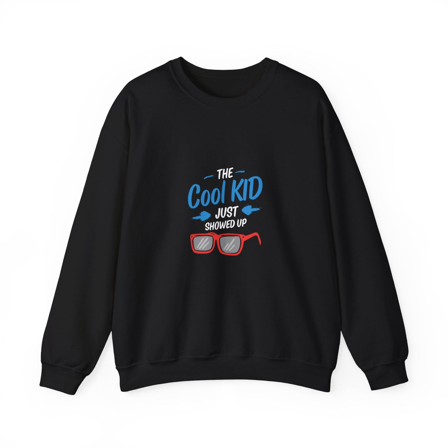 The Cool Kid Just Showed Up Adult Sweatshirt