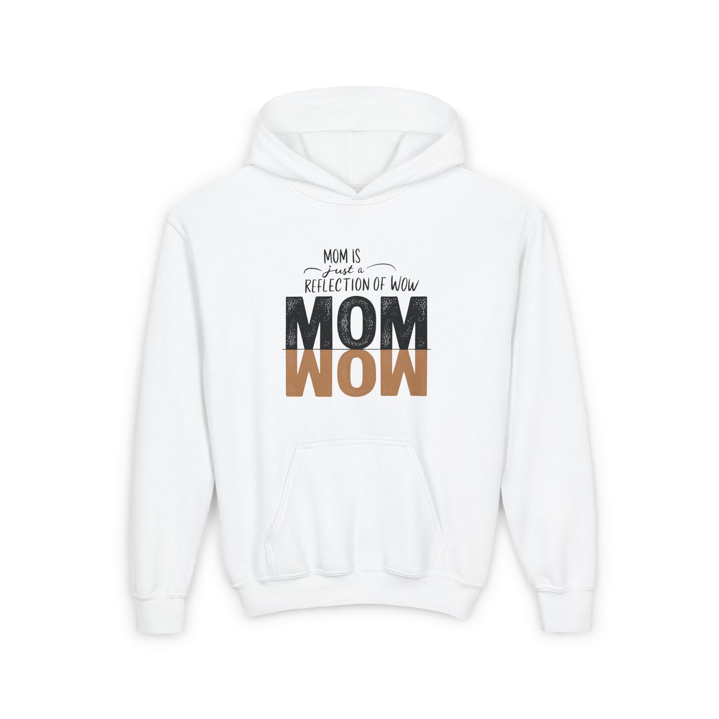 Mom is just a reflection of WOW Kids/Teen Hoodie