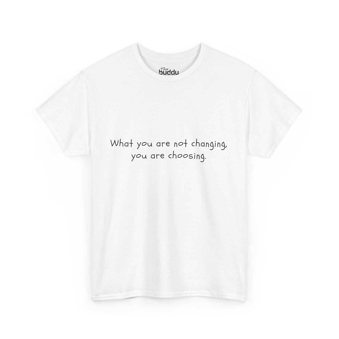 What You Are Not Changing, You Are Choosing. Adult T-shirt