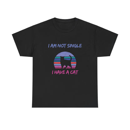 I Am Not Single, I Have a Cat Adult T-Shirt