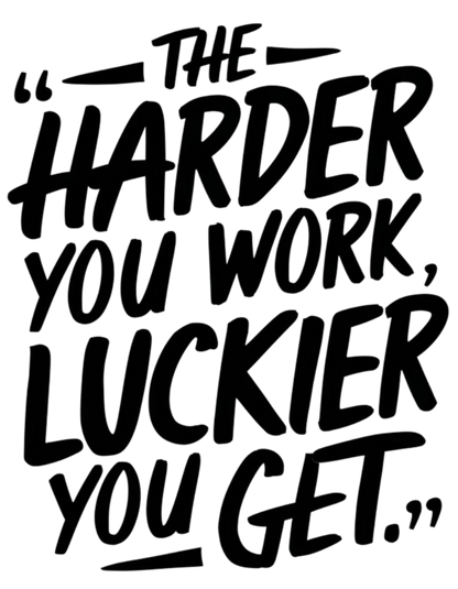 The Harder You Work, The Luckier You Get Adult Hoodie