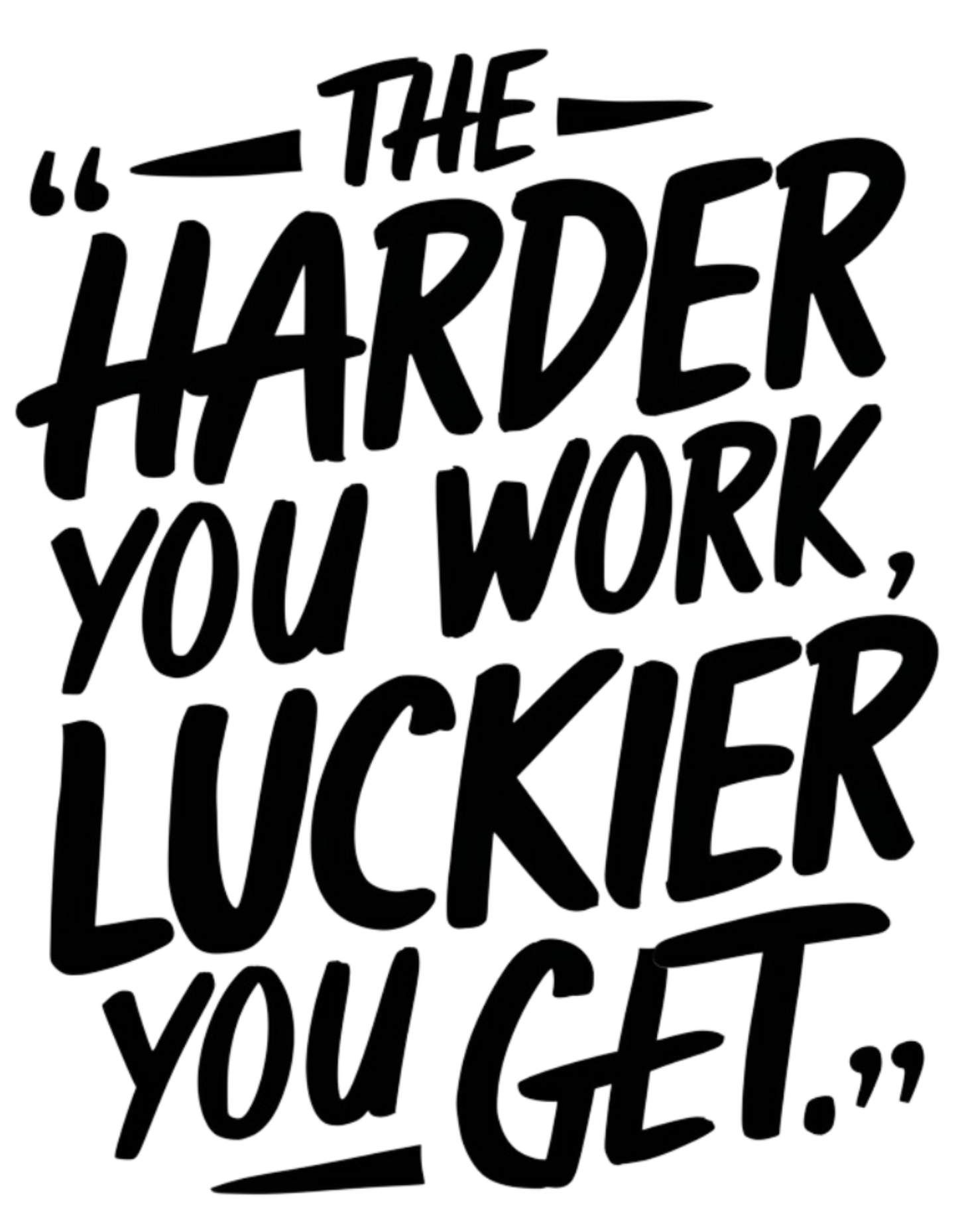 The Harder You Work, The Luckier You Get Bag