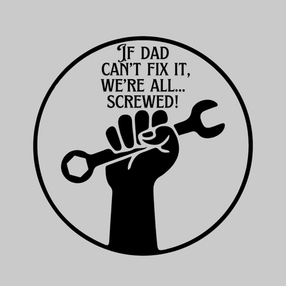 If Dad Can't Fix It, We're All... Screwed Toddler T-shirt