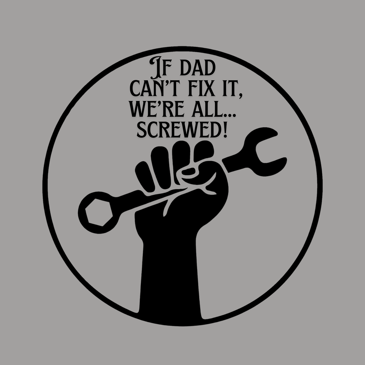 If Dad Can't Fix It, We're All... Screwed Toddler Long Sleeve T-shirt