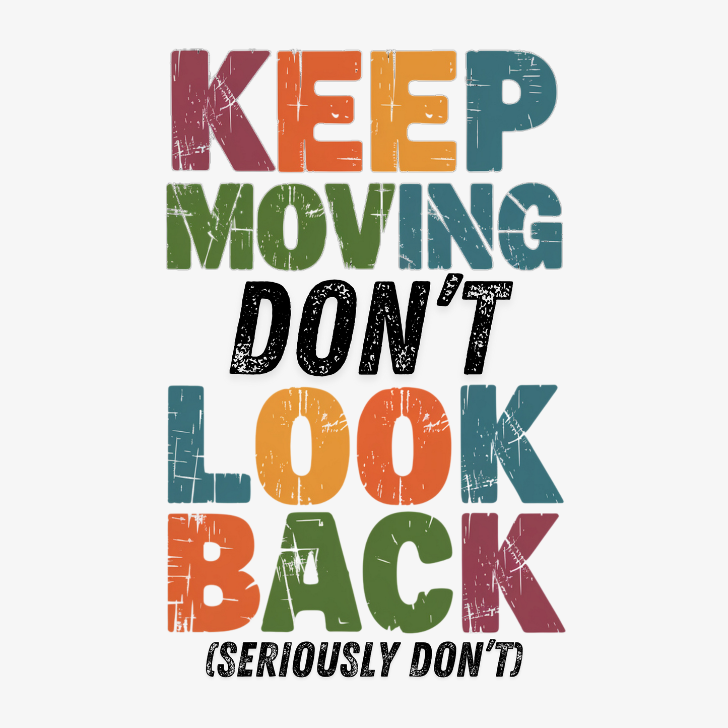 Keep Moving Don't Look Back (Seriously Don't)  Kids/Teen T-shirt