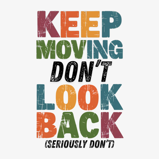 Keep Moving Don't Look Back (Seriously Don't)  Kids/Teen T-shirt