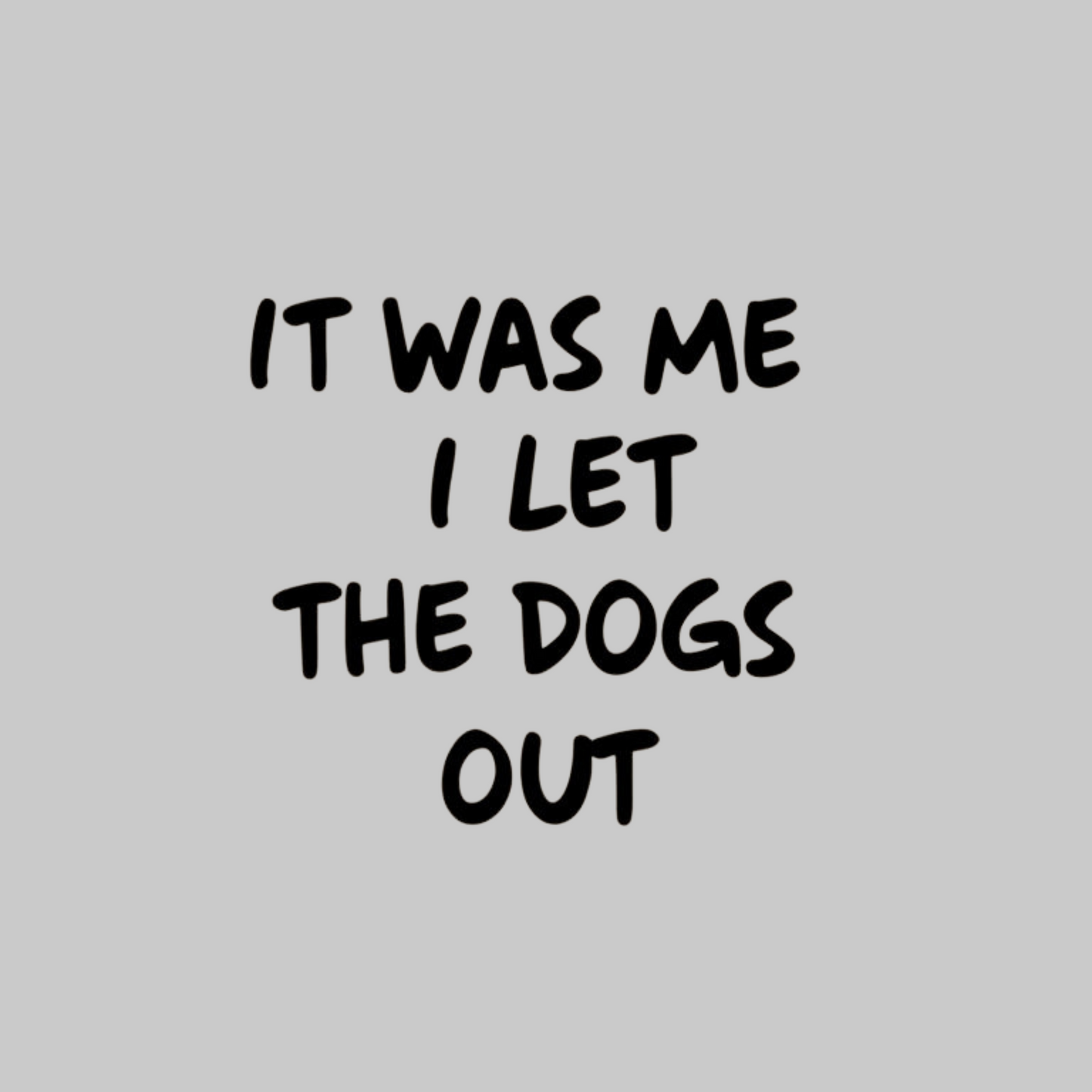 It was Me I Let The Dogs Out Toddler T-shirt