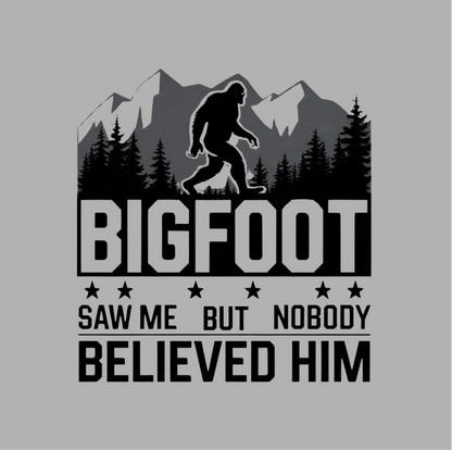 BIGFOOT Saw Me But Nobody Believed Him Adult Hoodie