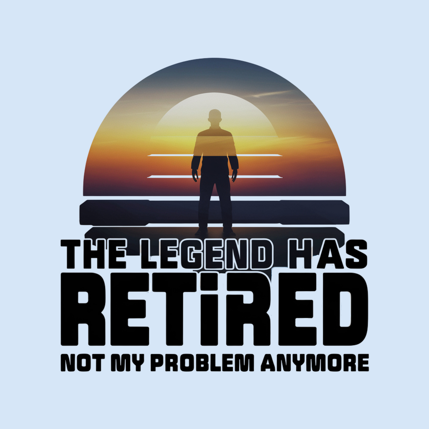 The Legend Has Retired Not My Problem Anymore Adult Long Sleeve T-shirt