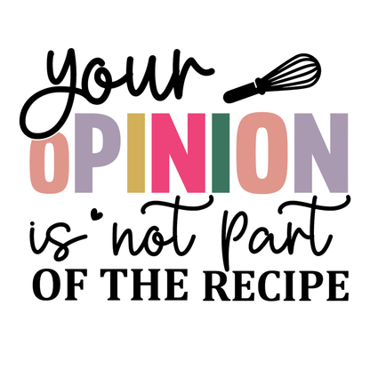 Your opinion is not part of the recipe Mug