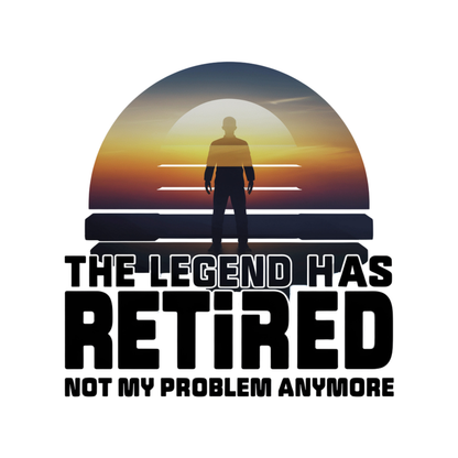 The Legend Has Retired Not My Problem Anymore Mug