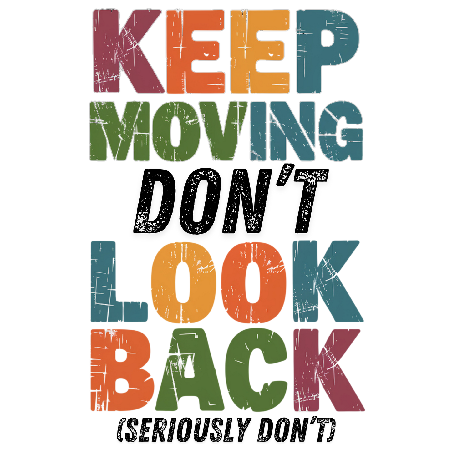 Keep Moving Don't Look Back (Seriously Don't) Mug