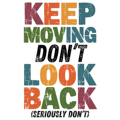 Keep Moving Don't Look Back (Seriously Don't)  Bag