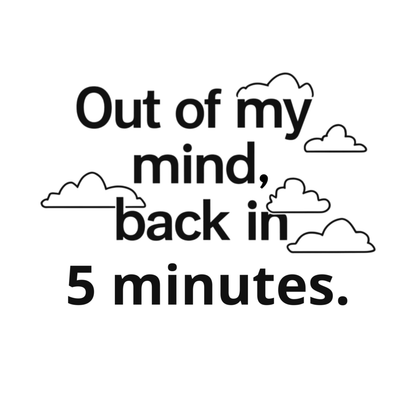 Out Of My Mind, Back In 5 Minutes Bag