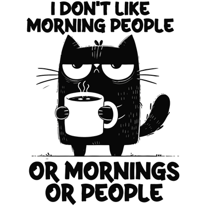 I Don't Like Morning People Or Mornings Or People Mug