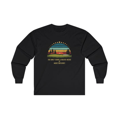 The Only Thing A Golfer Needs Is More Daylight Adult Long Sleeve T-shirt