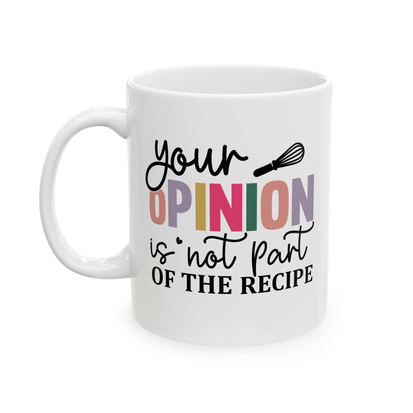 Your opinion is not part of the recipe Mug