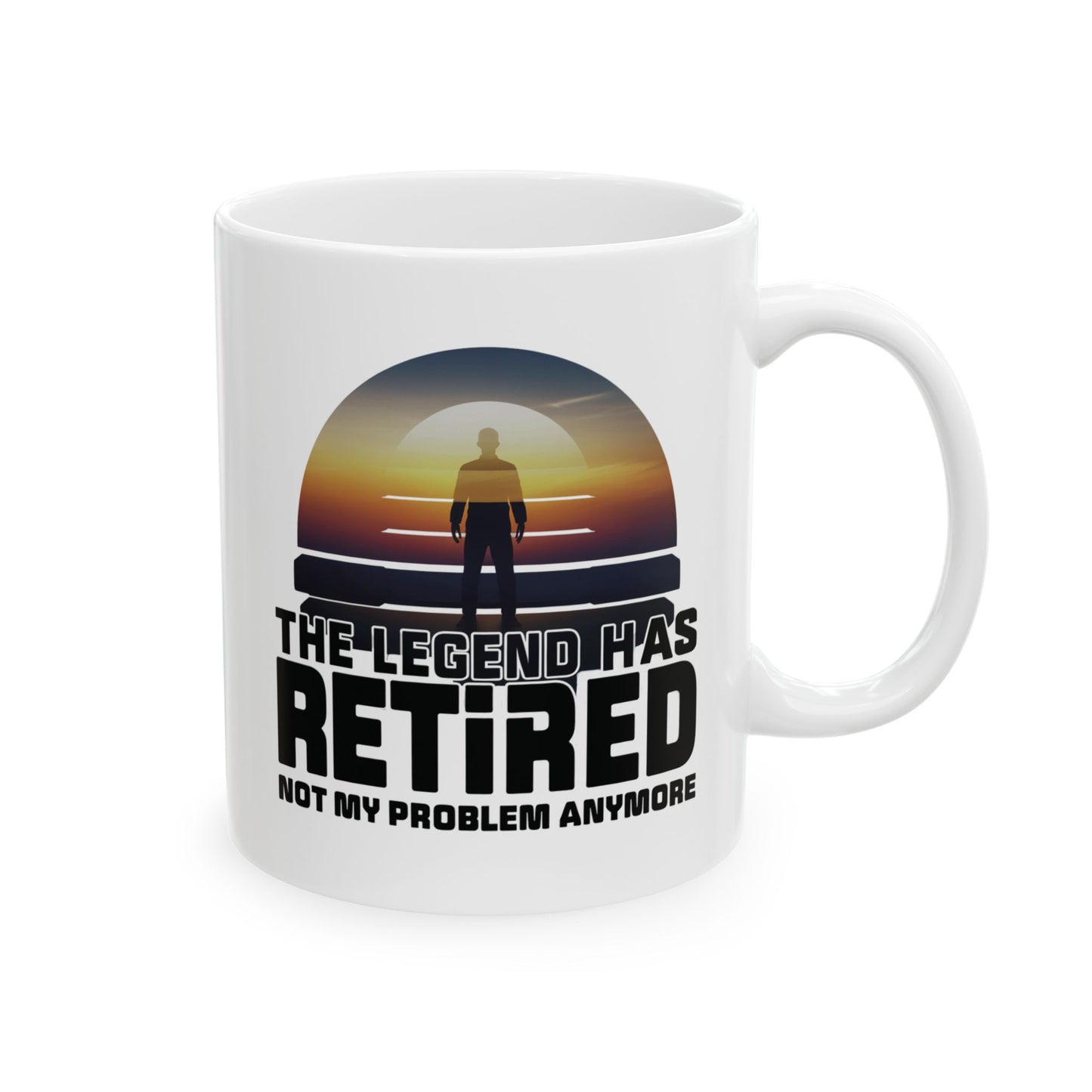 The Legend Has Retired Not My Problem Anymore Mug