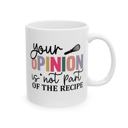 Your opinion is not part of the recipe Mug