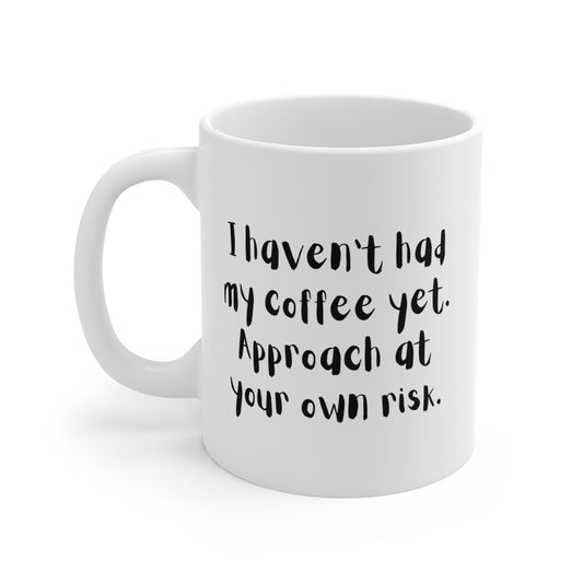 Approach at Your Own Risk Mug for Coffee Lovers