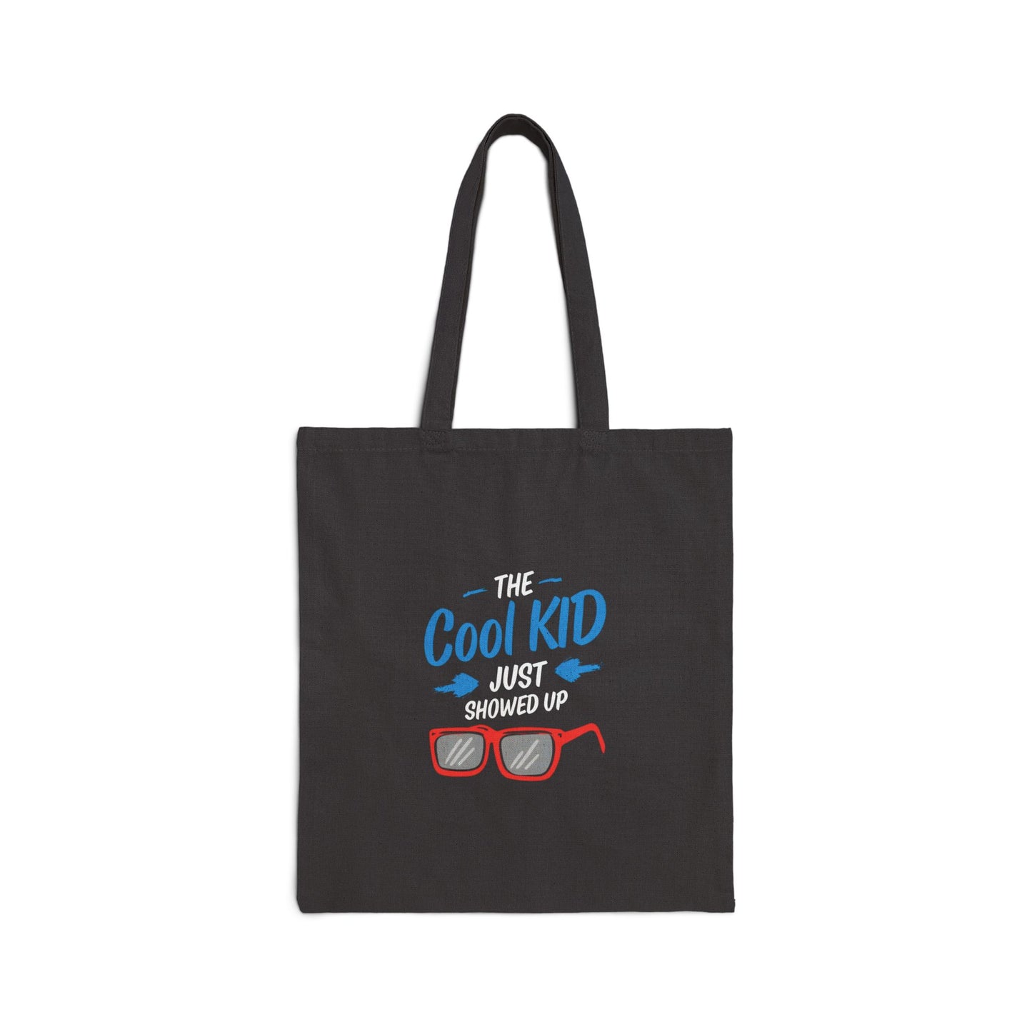 The Cool Kid Just Showed Up Bag