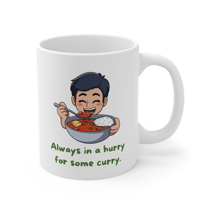 Always In A Hurry For Some Curry Mug