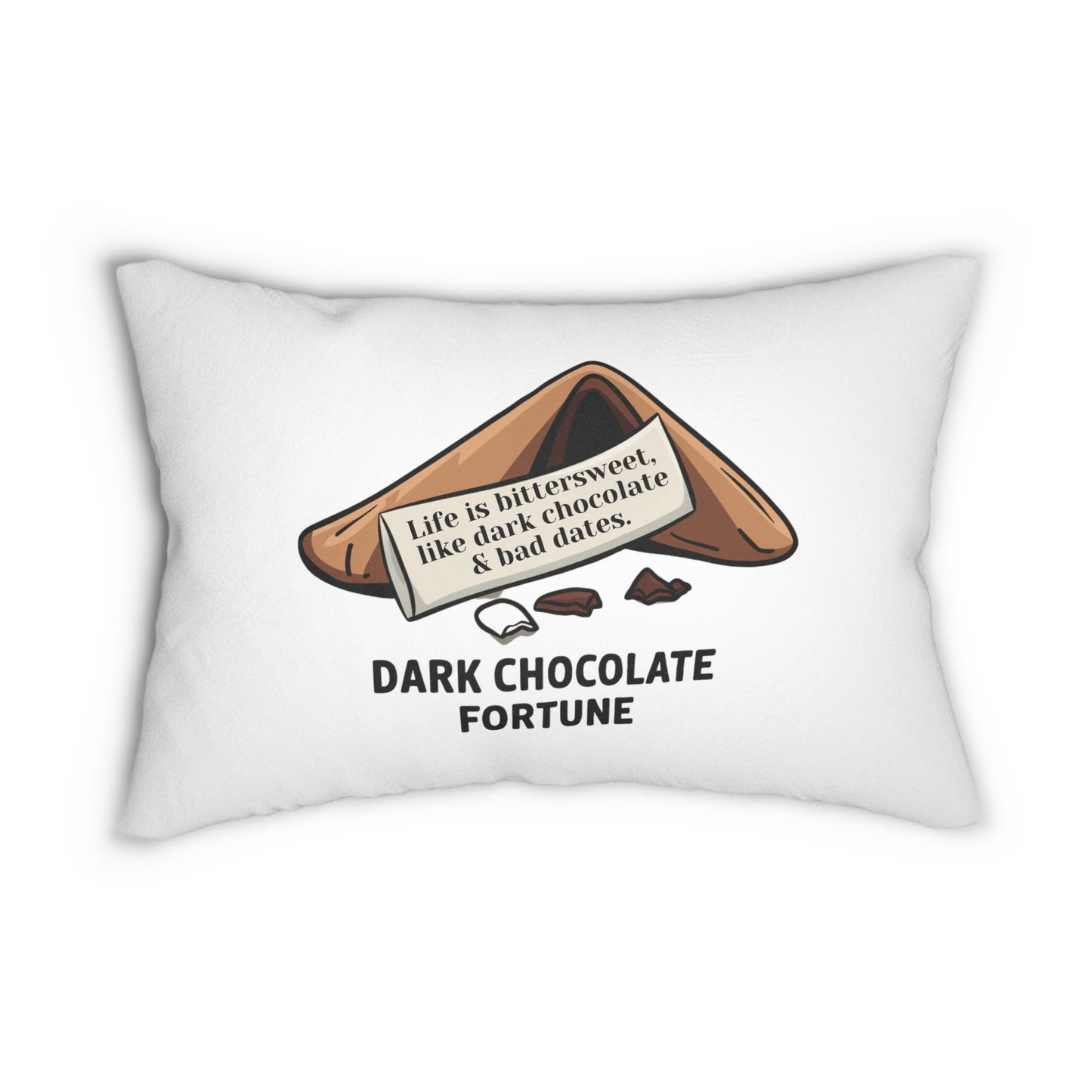 Life Is Bittersweet, Like Dark Chocolate & Bad Dates. Pillow