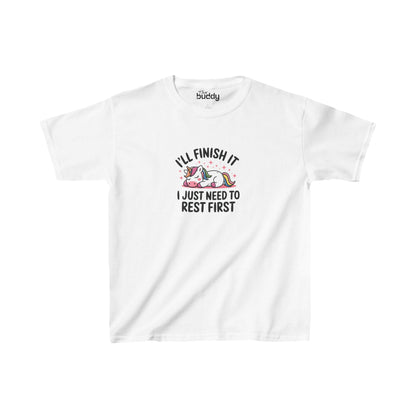 I'll Finish It I Just Need To Rest First Kids/Teen T-shirt