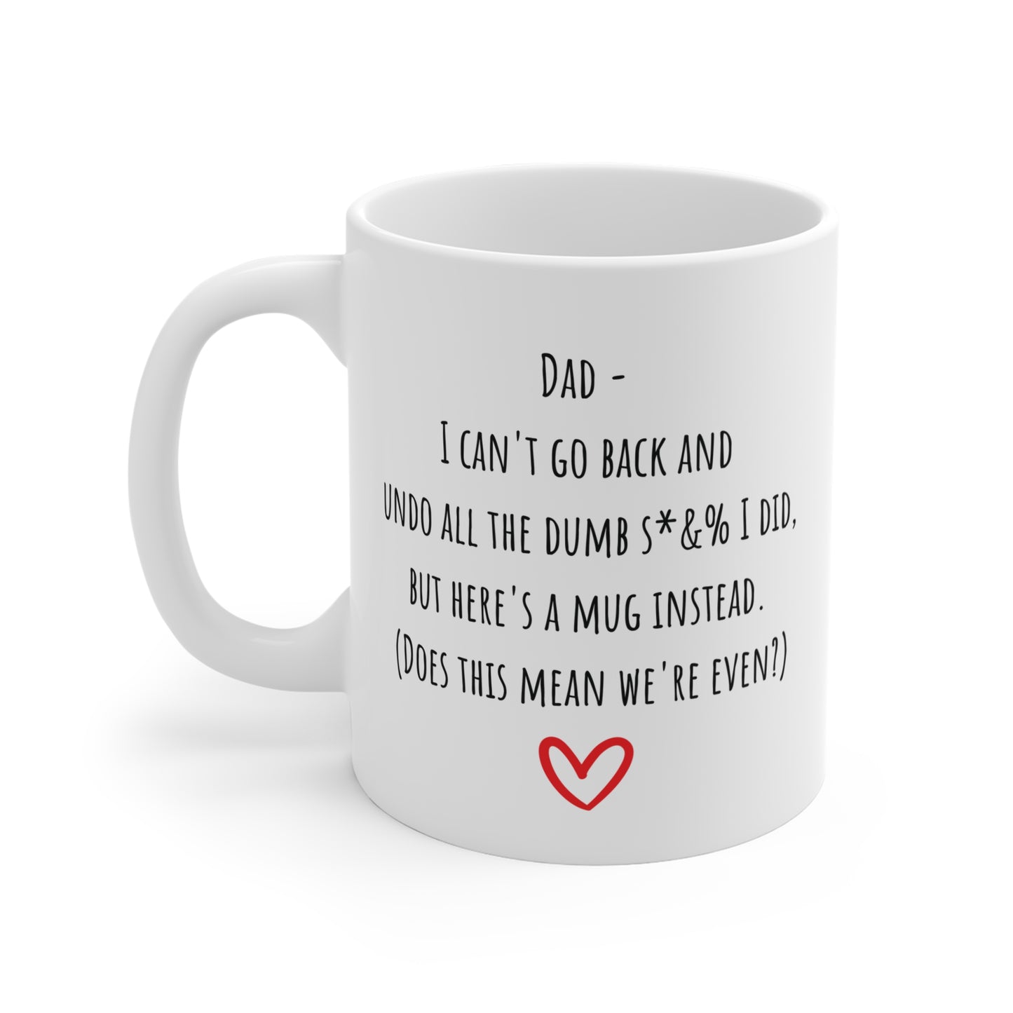 Can't Undo the Dumb S*&% I Did Mug for Dad