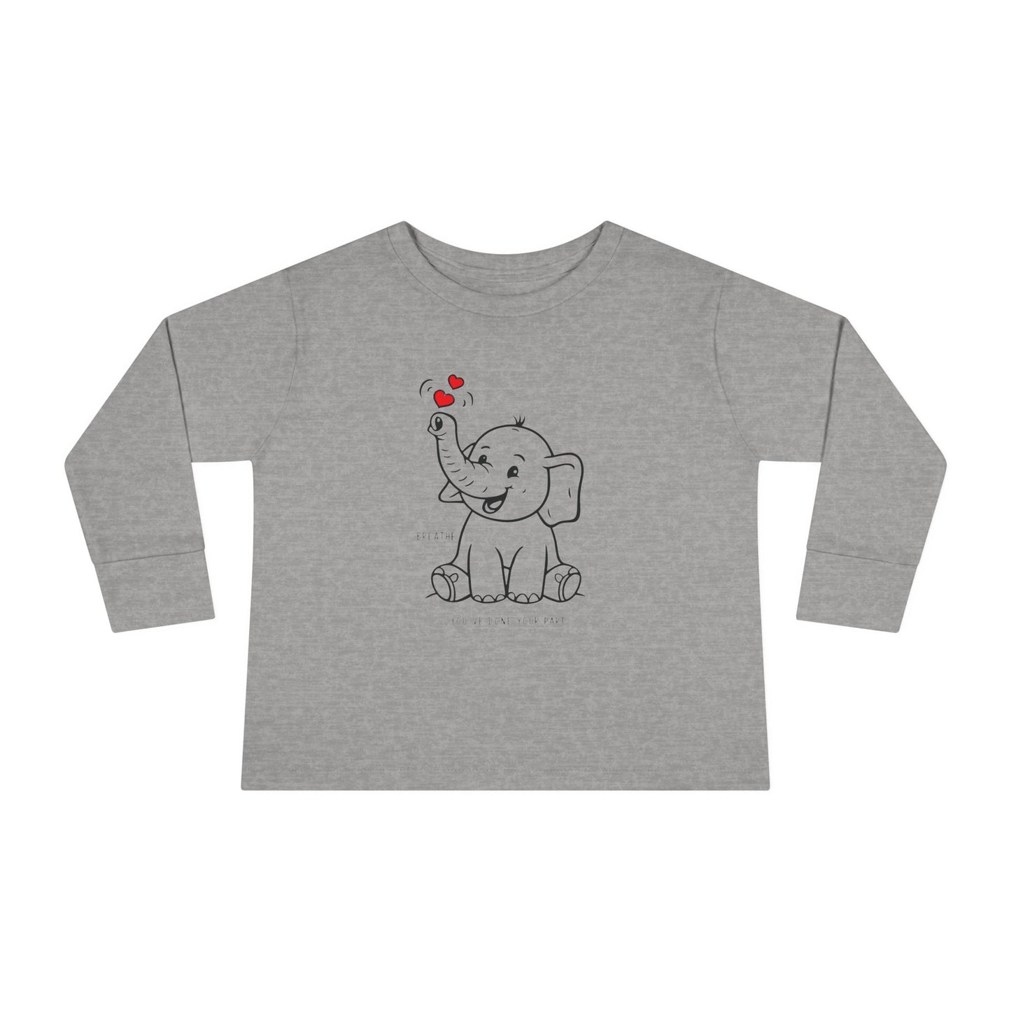 Breathe, You've Done Your Part Toddler Long Sleeve T-shirt