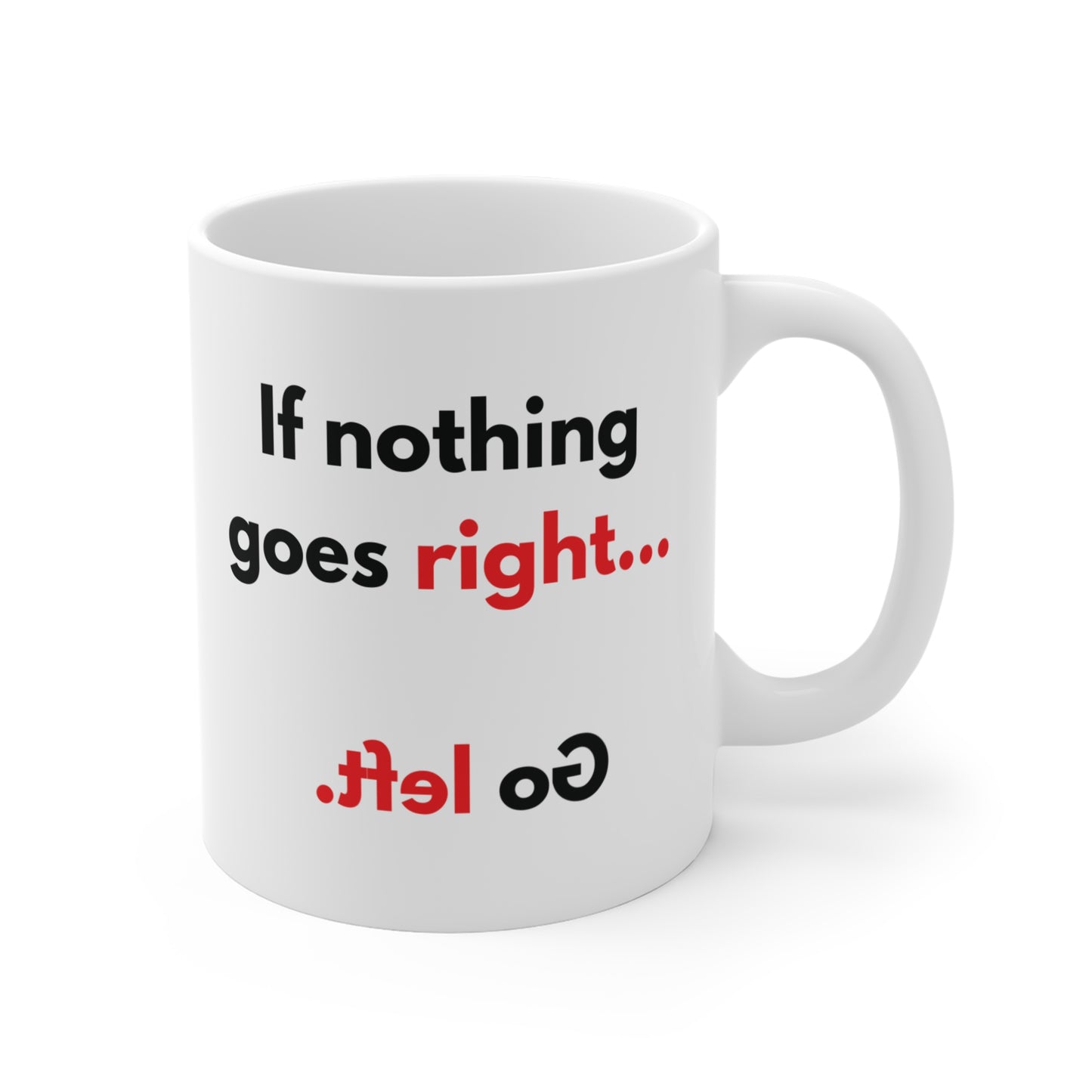 If Nothing Goes Right Go Left Mug