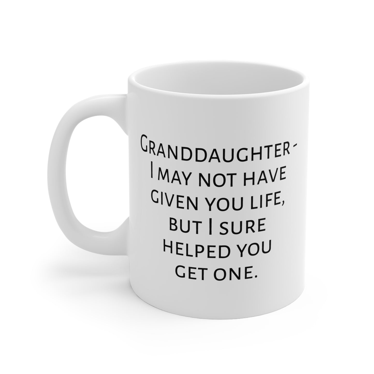 I Helped You Get A Life Mug For Granddaughter