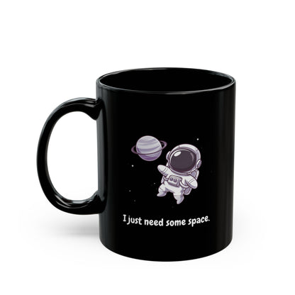 I Just Need Some Space Mug