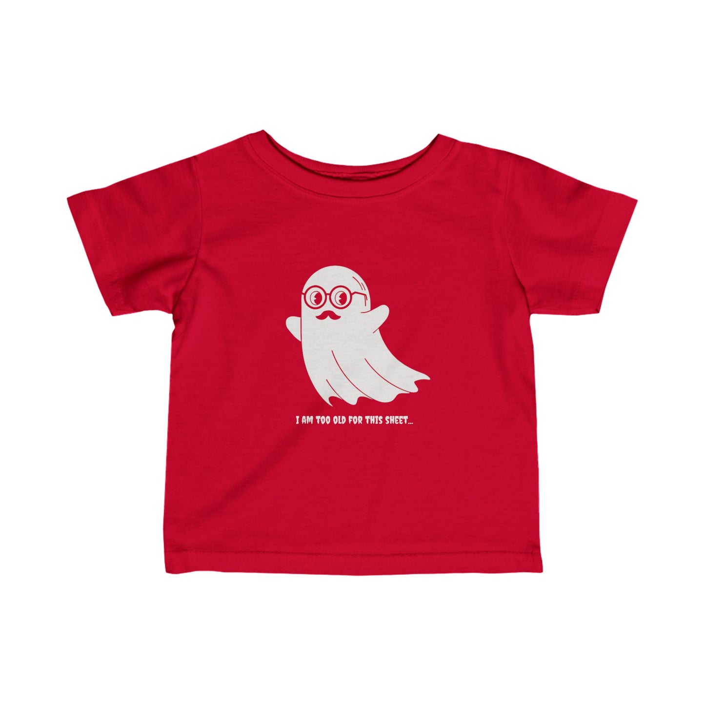 I Am Too Old For That Sheet Halloween Infant T-shirt