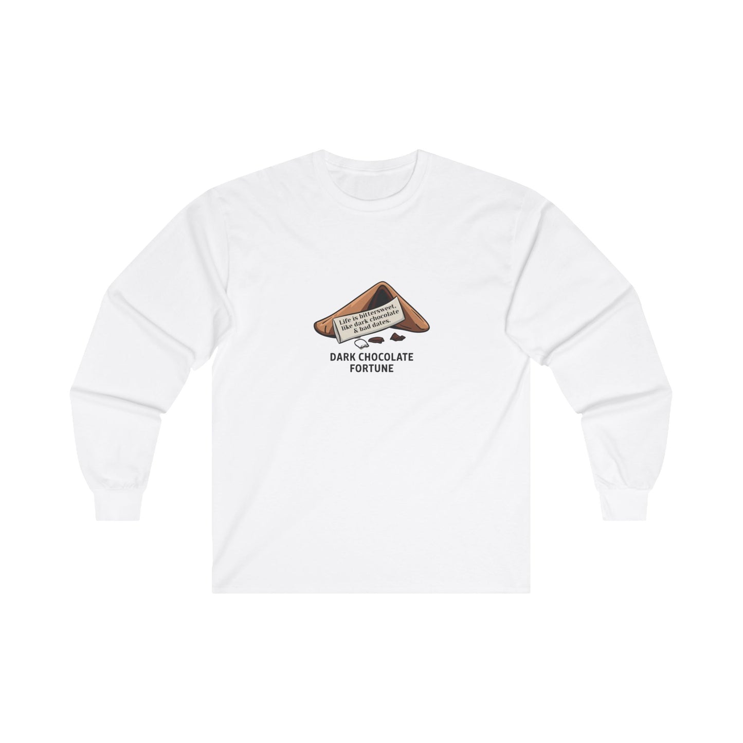 Life Is Bittersweet, Like Dark Chocolate & Bad Dates. Adult Long Sleeve T-shirt