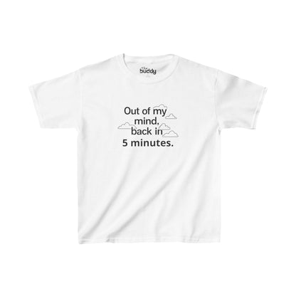 Out Of My Mind, Back In 5 Minutes Kids/Teen T-shirt