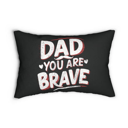 Dad You Are Brave Pillow