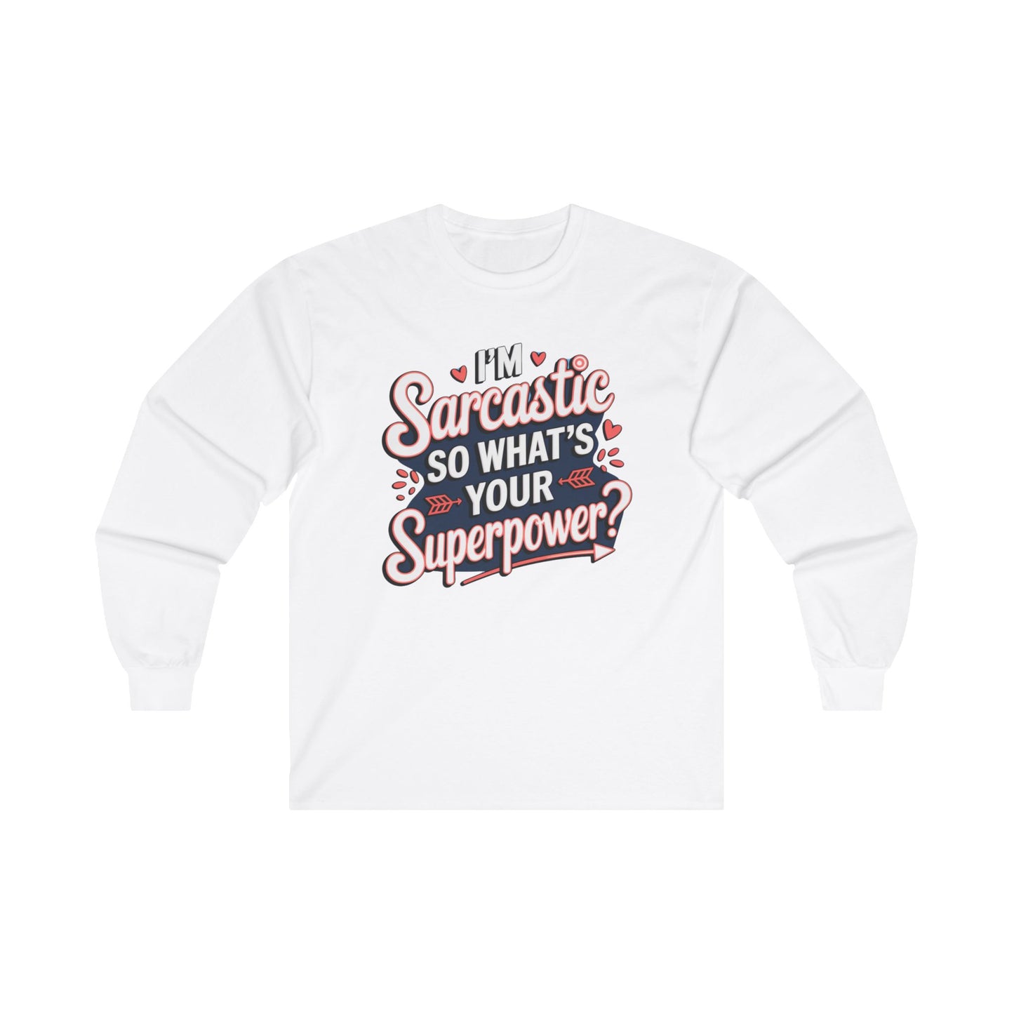 I'm Sarcastic So What's Your Superpower? Adult Long Sleeve T-shirt