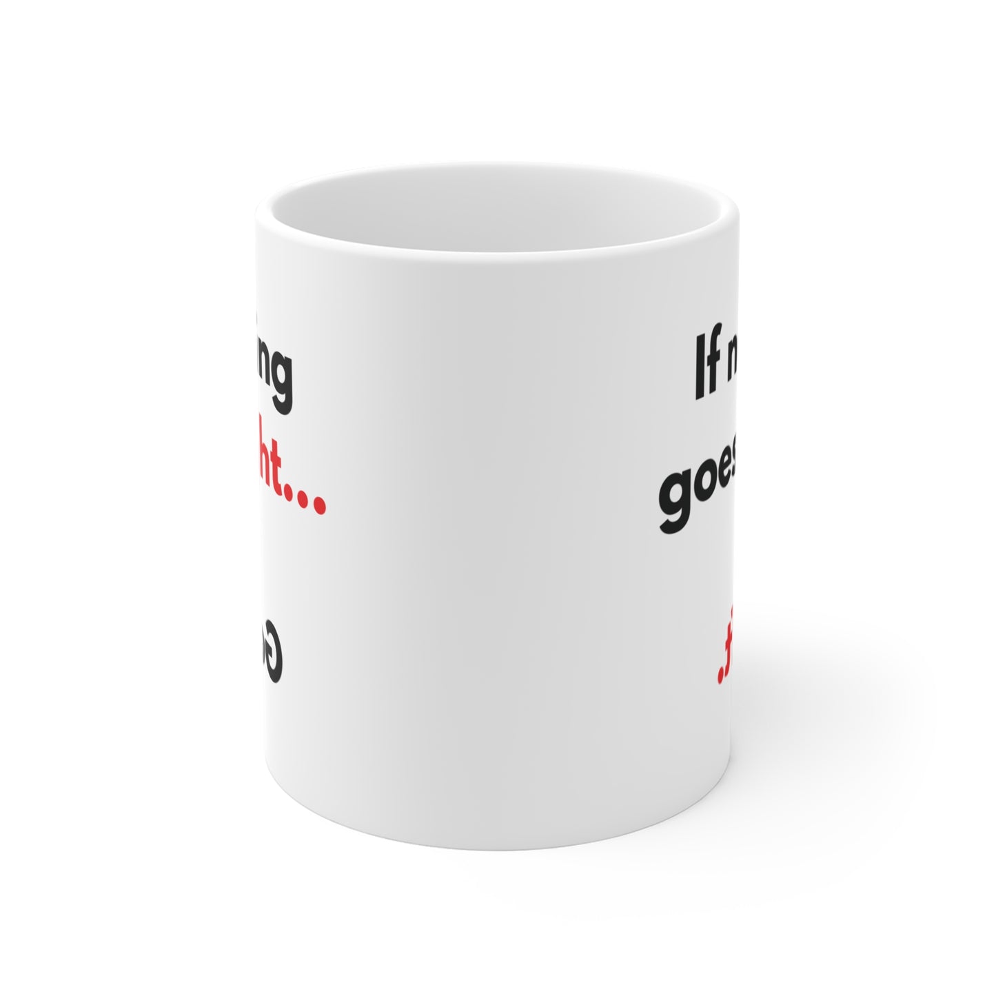 If Nothing Goes Right Go Left Mug