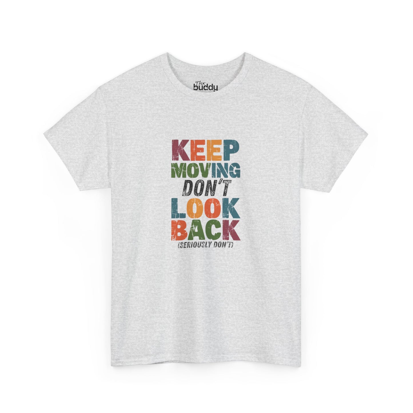 Keep Moving Don't Look Back (Seriously Don't) Adult T-shirt