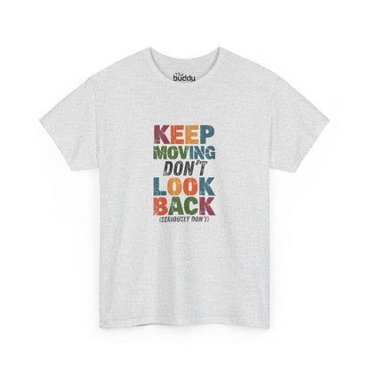 Keep Moving Don't Look Back (Seriously Don't) Adult T-shirt