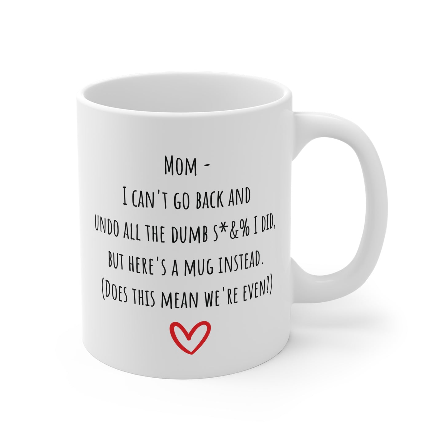 Can't Undo the Dumb S*&% I Did Mug for Mom