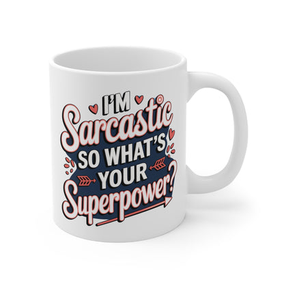 I'm Sarcastic So What's Your Superpower? Mug