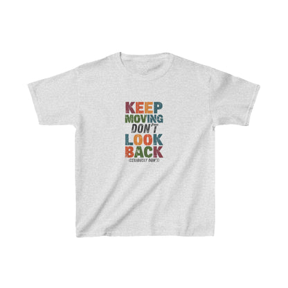 Keep Moving Don't Look Back (Seriously Don't)  Kids/Teen T-shirt