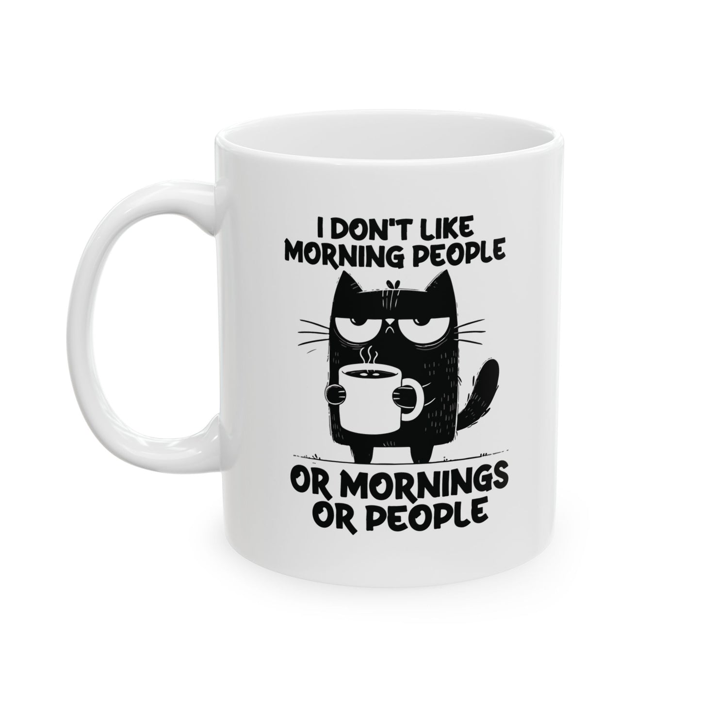 I Don't Like Morning People Or Mornings Or People Mug