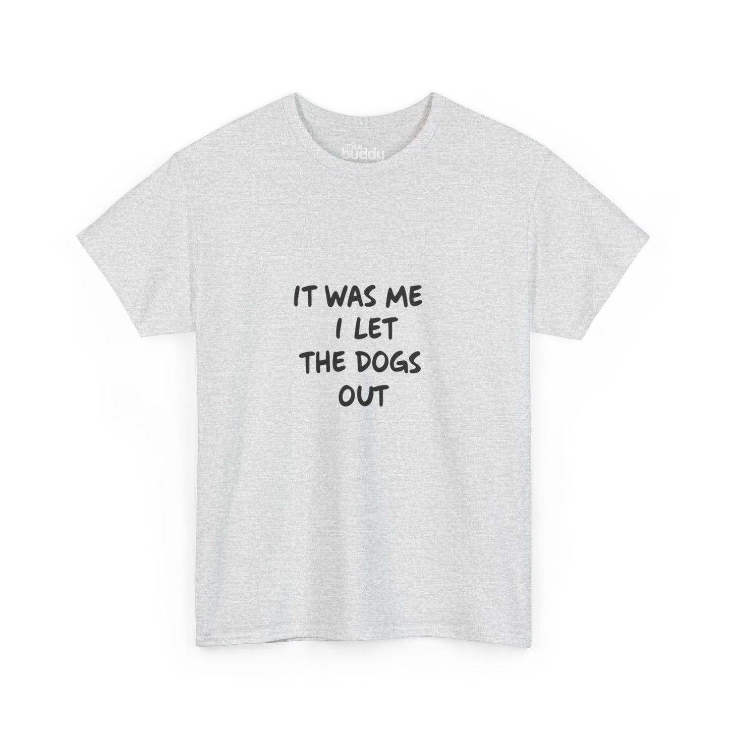 It was Me I Let The Dogs Out Adult T-shirt